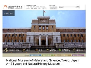 National Museum of Nature and Science, Tokyo, Japan A 131 years old Natural History Museum… 