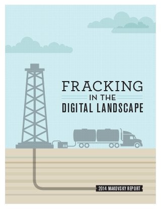 fracking
in the
digital landscape
2014 Makovsky Report
 