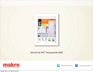 Avental de PVC Transparente ARO
segunda-feira, 7 de outubro de 2013
 