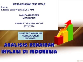 Makro Ekonomi PEngantar

Dosen :
1. Ratna Yulia Wijayanti, SE MM
FAKULTAS EKONOMI
MANAJEMEN

SULIS SETIANINGRUM
1E/MANAJEMEN
2013-11-281

 