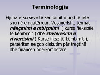 Terminologjia Gjuha e kurseve të këmbimit mund të jetë shumë e ngatërruar. Veçanërisht, termat  nënçmimi e mbiçmimi  ( kurse fleksibile të këmbimit )   dhe  zhvlerësimi e rivlerësimi  ( Kurse fikse të këmbimit ),   përsëriten në çdo diskutim për tregtinë dhe financën ndërkombëtare. 
