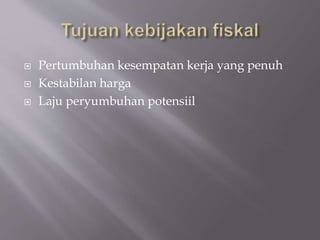  Pertumbuhan kesempatan kerja yang penuh
 Kestabilan harga
 Laju peryumbuhan potensiil
 