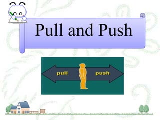 Pull and Push
 