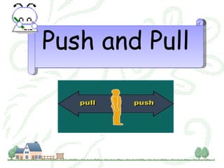 Push and Pull 