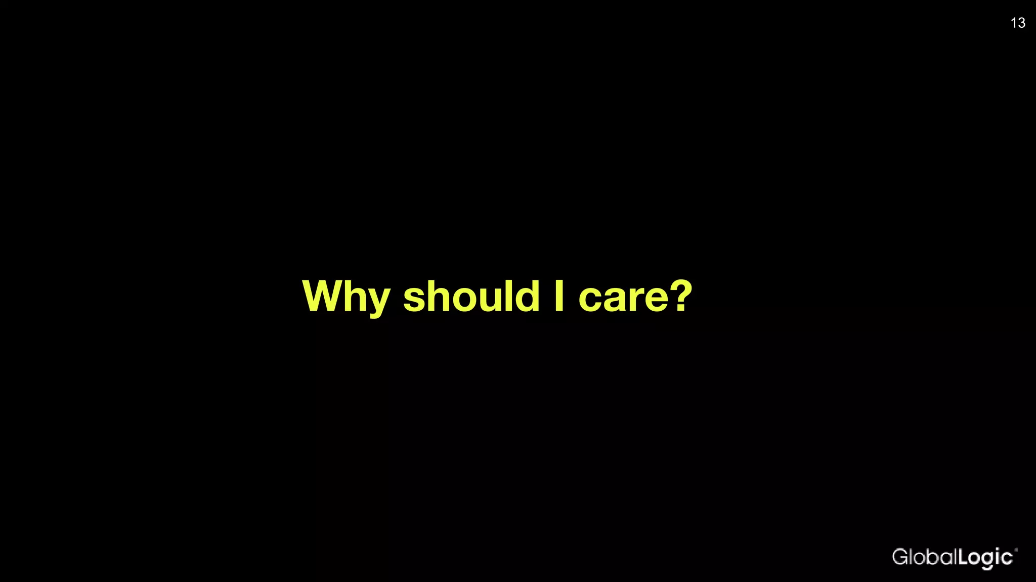Why should I care? 13 