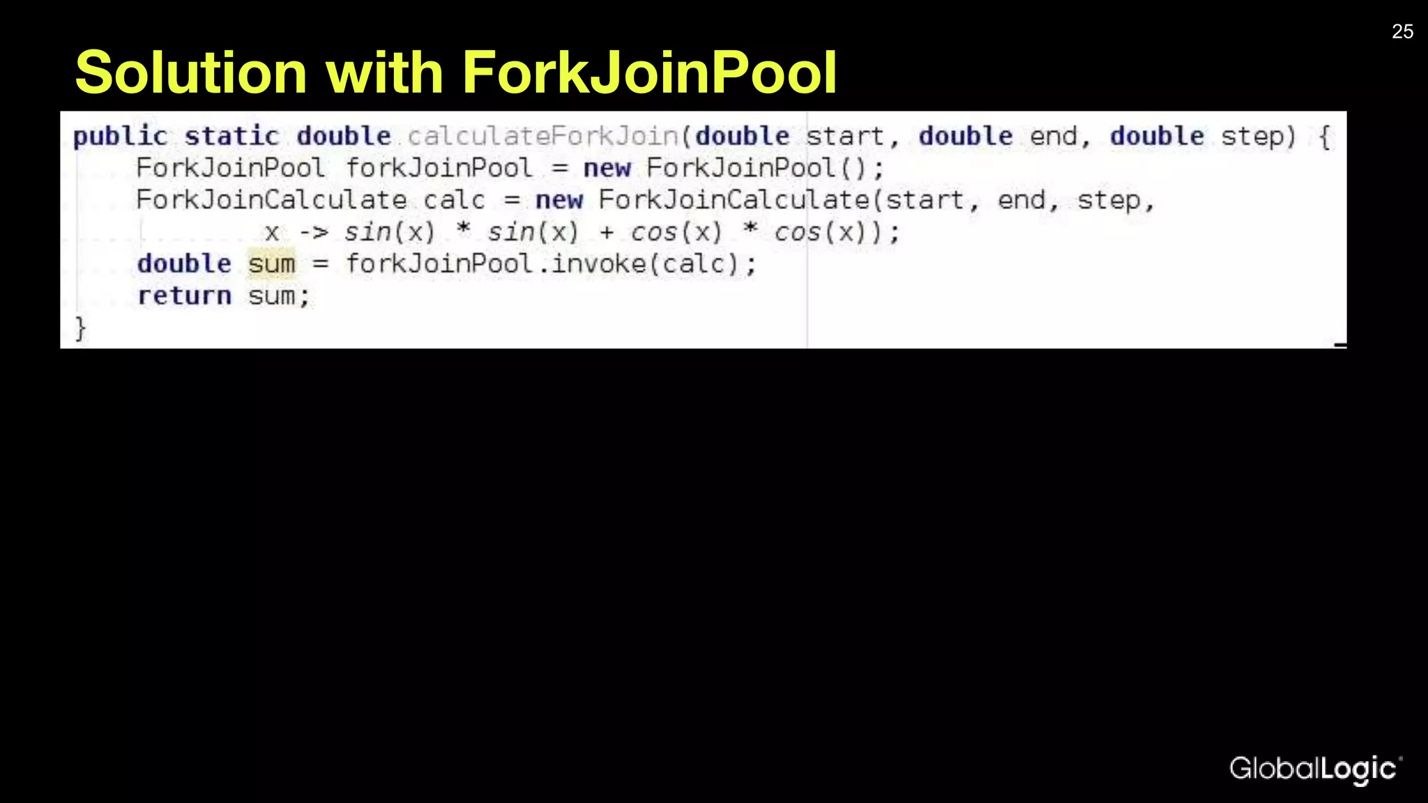 Solution with ForkJoinPool 25 