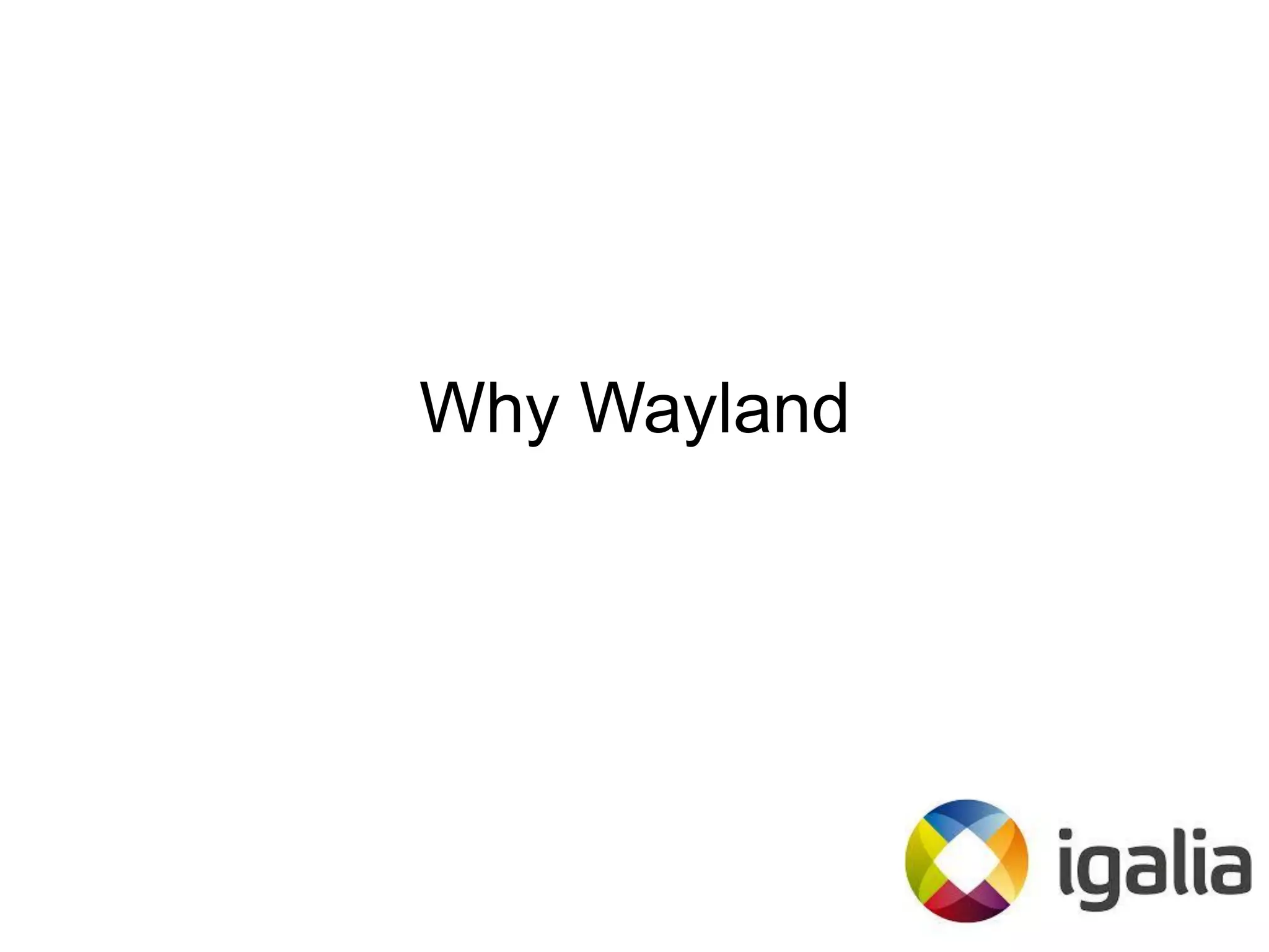 Why Wayland
 