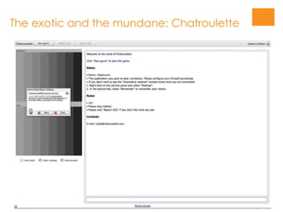 The exotic and the mundane: Chatroulette  