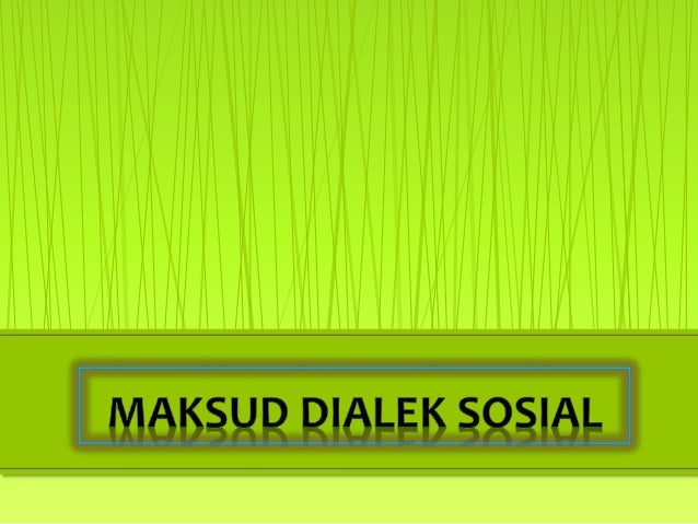 Maksud dialek geografi dan dialek sosial (1)
