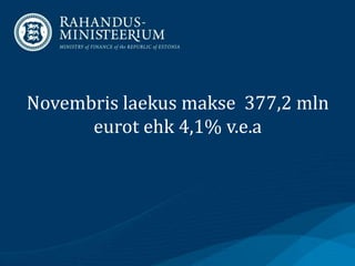 Novembris laekus makse 377,2 mln
      eurot ehk 4,1% v.e.a
 