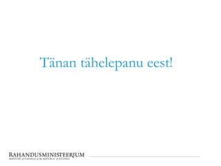 Tänan tähelepanu eest!
 