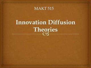 Innovation Diffusion
     Theories
 