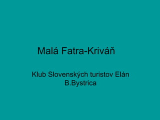 Malá Fatra-Kriváň Klub Slovenských turistov Elán B.Bystrica 