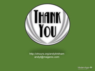 http://ohours.org/andytinkham
     andyt@magenic.com
 