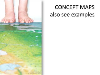 CONCEPT MAPS
                         also see examples




    Day 23 - The Wait
by margolovevia Flickr
 