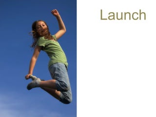 Launch
 