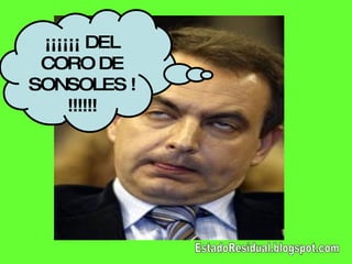 ¡¡¡¡¡¡ DEL CORO DE SONSOLES !!!!!!! EstadoResidual.blogspot.com 