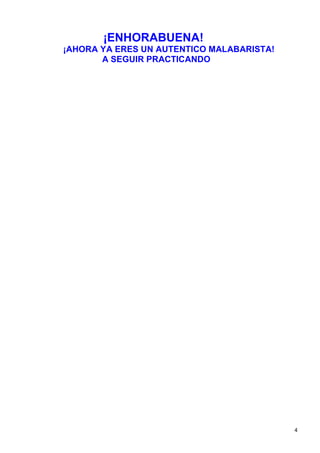 ¡ENHORABUENA!
¡AHORA YA ERES UN AUTENTICO MALABARISTA!
       A SEGUIR PRACTICANDO




                                           4
 