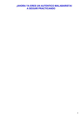 ¡AHORA YA ERES UN AUTENTICO MALABARISTA!
       A SEGUIR PRACTICANDO




                                           4
 