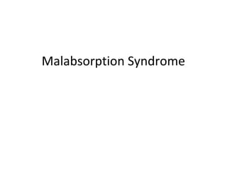 Malabsorption Syndrome
 