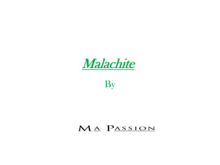 Malachite
   By
 