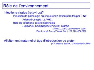 Rôle de l’environnement
Allaitement maternel et âge d’introduction du gluten
(A. Carlsson, Scand J Gastroenterol 2006)
Inf...