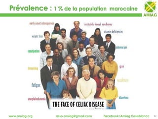 Prévalence : 1 % de la population marocaine
22www.amiag.org asso.amiag@gmail.com Facebook/Amiag Casablanca
 
