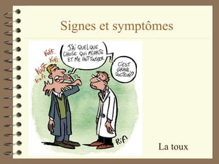 Signes et symptômes La toux 