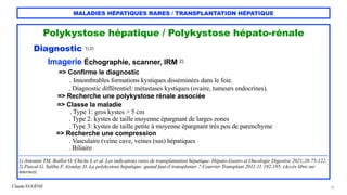 Claude EUGÈNE
MALADIES HÉPATIQUES RARES / TRANSPLANTATION HÉPATIQUE
Polykystose hépatique / Polykystose hépato-rénale


Di...