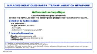 Adénomatose hépatique


Les adénomes multiples surviennent


soit sur foie normal, soit sur foie pathologique: glycogénose...