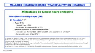 Claude EUGÈNE
MALADIES HÉPATIQUES RARES / TRANSPLANTATION HÉPATIQUE
Métastases de tumeur neuro-endocrine


 
Transplantati...