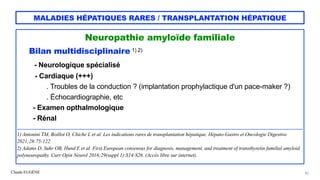 Claude EUGÈNE
MALADIES HÉPATIQUES RARES / TRANSPLANTATION HÉPATIQUE
Neuropathie amyloïde familiale


 
Bilan multidiscipli...