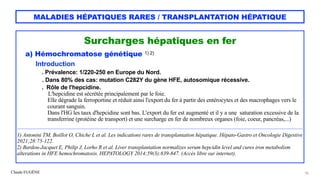 Claude EUGÈNE
MALADIES HÉPATIQUES RARES / TRANSPLANTATION HÉPATIQUE
Surcharges hépatiques en fer


a) Hémochromatose génét...