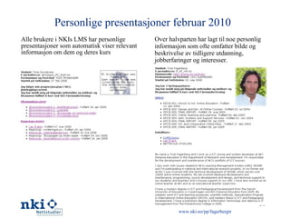 Personlige presentasjoner februar 2010 <ul><li>Alle brukere i NKIs LMS har personlige presentasjoner som automatisk viser ...