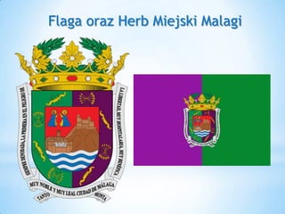 Flaga oraz Herb Miejski Malagi
 