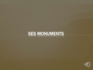 SES MONUMENTS