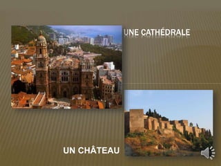 UN CHÂTEAU
UNE CATHÉDRALE