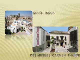 MUSÉE PICASSO
DES MUSÉES CARMEN THYSSEN