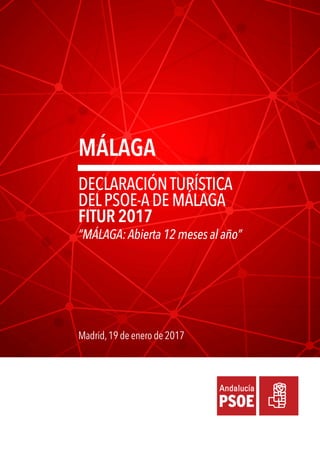 DECLARACIÓNTURÍSTICA
DELPSOE-ADE MÁLAGA
FITUR 2017
Madrid,19 de enero de 2017
“MÁLAGA:Abierta 12 meses al año”
MÁLAGA
 