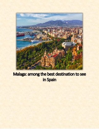 Malaga: among the best destination to see
in Spain
 