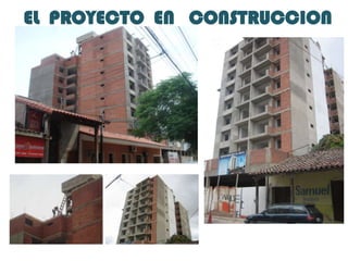 EL  PROYECTO  EN   CONSTRUCCION