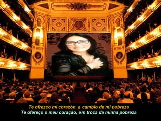 Te ofrezco mi corazón, a cambio de mi pobreza Te ofereço o meu coração, em troca da minha pobreza 