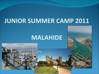 JUNIOR SUMMER CAMP 2011 MALAHIDE 