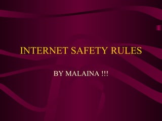 INTERNET SAFETY RULES BY MALAINA !!! 