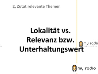 2. Zutat relevante Themen




     Lokalität vs.
    Relevanz bzw.
   Unterhaltungswert
 