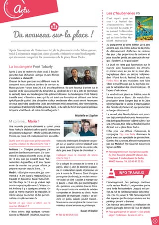 Malak
ocktailn° 78
3
Actu
Après l’ouverture de l’Intermarché, de la pharmacie et du Tabac-presse,
voici 2 nouveaux magasins : une pizzeria-rôtisserie et une boulangerie
qui viennent compléter les commerces de la place Rosa Parks.
La boulangerie Pont Tabarly
Après 2 ans de recherche d’un local, 3 boulan-
gers, Ben Sali, Mohamed Lachgar et Jami Ahmed
s’installent a Malakoff !
Chacun de leurs parcours est différent mais ils
comptent tous plusieurs années de service au
Maroc puis en France, avec 20 à 30 ans d’expérience. Ils sont heureux d’arriver sur le
quartier et de vous accueillir du dimanche au vendredi de 6 h 30 a 20h 30 (fermeture
le samedi) dans leur boulangerie très joliment décorée. La boulangerie Pont Tabarly
travaille avec « Banette », avec qui ils ont suivi une formation et utilisent une farine
spécifique de qualité. Une pâtissière et deux vendeuses elles aussi seront heureuses
de vous servir des sandwichs (avec des formules midi attractives), des viennoiseries,
des gâteaux traditionnels (tartes, éclairs, flans...), du café du thé et leurs pains spéciaux
tel que le « bathbout » et notre éternel baguette !
Michelle et Sophie
M comme… Mario !
Une nouvelle pizzeria-rôtisserie a ouvert place
Rosa Parks, le Malakocktail est parti à la rencontre
des créateurs du projet : Medhi Guédira et Anthony
Pereira, qui nous ont chaleureusement accueillis.
Quels sont vos parcours professionnels
avant la création de Mario Chic’N Pizz  ?
Anthony : « D’origine portugaise, j’ai
grandienbanlieuerouennaise.J’aicom-
mencé la restauration très jeune, à l’âge
de 15 ans, puis j’ai travaillé dans l’évé-
nementiel. Aujourd’hui, à 30 ans, j’avais
envie de monter ma propre affaire, je
prépare ce projet depuis 3 ans…  ! »
Medhi : « D’origine marocaine, j’ai com-
mencé à 14 ans dans la restauration, j’ai
travaillé en brasserie, dans l’événemen-
tiel. Dès l’âge de 15 ans je voulais déjà
ouvrir ma propre pâtisserie ! J’ai rencon-
tré Anthony il y a quelques années. On
avait la même manière de travailler, le
même amour du métier et des person-
nalités complémentaires !»
Qu’est ce qui vous a attiré sur le
quartier Malakoff ?
« Nous avions déjà quelques connais-
sances sur Malakoff. Et surtout, nous trou-
vions cela intéressant d’implanter un pro-
jet sur un quartier comme Malakoff avec
un sacré potentiel, proche du centre ville,
de la gare, avec 2 lignes de chronobus ! »
Expliquez nous le concept de Mario
Chic’N Pizz ?
On a adopté le concept de la vente à la
part (« slice »), afin de décliner la pizze-
ria en restauration rapide, et proposer un
prix à moins de 10 euros. Étant d’origine
portugaise (Anthony), je voulais retrou-
ver aussi ce côté « poulet à manger sur
le pouce », mais rôti, qui s’accompagne
de « potatoes » ou patates douces frites.
Il y a aussi toute une variété de salades
composées et desserts au choix. Notre
spécialité de marinade « Mario » se dé-
cline en pizza, salade, poulet mariné…
Nous avons une vingtaine de couverts en
intérieur, et une terrasse au printemps.
Susan et Sophie
Tél. 02 40 35 61 22
Du nouveau sur la place !
L’aménagement des parkings continue
sur le secteur Madrid. Une première partie
sera livrée fin novembre. Jusqu’à mi-jan-
vier, la rue de Tchécoslovaquie sera réno-
vée et de mi-janvier à l’été, l’aménagement
des espaces publics se poursuivra sur les
parkings devant la banane.
Ces travaux ont permis la réalisation de
jardins partagés derrière la Tour de Madrid
Pour participer et en savoir + : voir article
page 11 rubrique « La vie en vert ».
INFO TRAVAUX
Les Z’haubaneries #5
C’est reparti pour un
tour ! Le festival des
Z’haubanneries remet
le couvert du mardi 1er
au samedi 5 décembre
avec une thématique
qui va faire briller Ma-
lakoff : Hollywood !
Au programme de cette édition 2015, des
ateliers avec les écoles autour de la photo,
du détournement d’affiches de cinéma,
des jeux ; des projections de cartoons et
pour tous les petits, un spectacle de ma-
gie, «Tandem», à ne pas louper !
Le jeudi ne ratez pas l’animation sur le
marché avec l’association les Am’arts,
et prenez-vous au jeu de la pose pho-
tographique dans un décors hollywoo-
dien  ! Point fort du festival, le jeudi soir,
Fonky Nico et ses musiciens vont faire
vibrer le mail Picasso sur du bon funk, ins-
piré de la tradition des concerts de rue... Et
l’apéro c’est cadeau !
Le vendredi soir, place au théâtre, sous le
thème du noir et blanc ! Un match d’im-
provisation entre Sergent Bob et le Cidre
(entendez par là : le Cercle d’Improvisation
des Rebelles Éphémères!), qui promet des
échanges détonants !
Le samedi, des déambulations vont ponc-
tuerlajournéedeshabitants.Nevouséton-
nez donc pas de croiser « dame bulles » sur
ses échasses, tout cela sur fond de marché
de Noël sur la place Rosa Parks…
Enfin, pour une clôture chaleureuse, la
compagnie Feu non bulle illuminera la
place avec son spectacle de pyrotechnie.
Guettez les surprises, elles ne manqueront
pas sur Malakoff Pré-Gauchet durant ces
5 jours de fête !
Renseignements et inscriptions auprès
du CSC Accoord Malakoff, Maison des
Haubans, 1 bis boulevard de Berlin,
44000 Nantes. Tél. 02 40 47 70 53.
LESZ’HAUBANERIES
DU 2 AU 5
DÉCEMBRE
2015
SPECTACLES
ANIMATIONS
SOIRÉES
TOUT PUBLIC
JEUX
LE CENTRE SOCIOCULTUREL
DE MALAKOFF PRÉSENTE
MAISON DES HAUBANS ET SUR LE QUARTIER
 