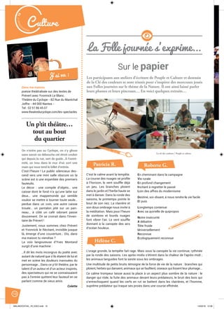 La clé des couleurs / Peuple et culture
Malak
ocktailn° 78
10
Culture
Un p’tit théâtre…
tout au bout
du quartier
On n’entre pas au Cyclope, on s’y glisse
sans savoir où débouche cet étroit couloir
qui depuis la rue, sert de guide…À l’extré-
mité, un trou dans le mur d’où sort une
main qui vous tend le billet d’entrée.
C’est l’heure ! Le public silencieux des-
cend vers une mini salle obscure où la
scène est à une enjambée des premiers
fauteuils.
Le décor : une compile d’objets… une
caisse dont le fond n’a qu’une latte sur
deux… une mappemonde qui semble
vouloir se mettre à tourner toute seule…
perdue dans un coin, une autre caisse
trouée… un pantalon jeté sur un pan-
neau… à côté un café odorant passe
doucement. On se croirait dans l’Inven-
taire de Prévert !
Justement, nous sommes chez Prévert
et Yvonnick le Récitant, invisible jusque
là, émerge d’une couverture… Dis, dans
ma maison tu viendras ?
La voix langoureuse d’Yves Montand
surgit d’une machine :
…Il dit les mots incongrus du poète avec
autant de naturel que s’ils étaient de lui et
met en scène les douleurs inavouées du
personnage… Dans ce p’tit théâtre, par le
talent d’un auteur et d’un acteur inspirés,
des spectateurs qui ne se connaissaient
pas à l’entrée quittent leur fauteuil en se
parlant comme de vieux amis.
Colette
Dans ma maison,
poésie théâtralisée sur des textes de
Prévert avec Yvonnick Le Blanc.
Théâtre du Cyclope - 82 Rue du Maréchal
Joffre - 44 000 Nantes -
Tel : 02 51 86 45 07
www.theatreducyclope.com/les-spectacles
J’ai vu : Les participants aux ateliers d’écriture de Peuple et Culture et desessin
de la Clé des couleurs se sont réunis pour s’inspirer des morceaux joués
aux Folles journées sur le thème de la Nature. Il ont ainsi laissé parler
leurs plumes et leurs pinceaux… En voici quelques extraits…
En cheminant dans la campagne
Vie rurale
En profond changement
Incitant à regretter le passé
Loin des affres du modernisme
Destiné, soi-disant, à nous rendre la vie facile
Et puis
Longtemps contenue
Avec sa quirielle de quipropos
Notre insécurité
A débattre
Tête froide
Universellement
Reconnue
Ecologiquement reconnue
C’est le calme avant la tempête.
La course des nuages se proﬁle
à l’horizon, le vent souffle déjà
un peu. Les branches ploient
dans le jardin et l’herbe haute se
met à danser. Dans la ronde des
saisons, le printemps pointe le
bout de son nez. La clairière et
son doux ombrage nous invite à
la méditation. Mais pour l’heure
de sombres et lourds nuages
font vibrer l’air. Le vent souffle
donnant à la canopée des airs
d’océan houleux.
L’orage gronde, la tempête fait rage. Mais sous la canopée la vie continue, rythmée
par la ronde des saisons. Les après-midis s’étirent dans la chaleur de l’après-midi ;
les animaux languides font la sieste sous les ombrages.
Une multitude de petits bruits témoigne de la force de vie de la nature : branches qui
ploient, herbes qui dansent, animaux qui se fauﬁlent, oiseaux qui lissent leur plumage...
Ce calme trompeur laisse aussi la place à un aspect plus sombre de la nature : le
danger qui rôde, la fuite des animaux devant leurs prédateurs, le bruit des bois qui
s’entrechoquent quand les cerfs en rut se battent dans les clairières, et l’homme,
suprême prédateur qui traque ses proies dans une course effrénée.
Patricia R. Roberte G.
Hélène C.
Sur le papier
La Folle journée s’exprime...
MALAKOCKTAIL_79_EXE2.indd 10MALAKOCKTAIL_79_EXE2.indd 10 14/03/16 12:3814/03/16 12:38
 