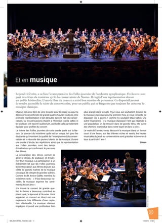 SimonTerracole
11
Le jeudi 4 février, a eu lieu l’avant première des Folles journées de l’orchestre symphonique. Orchestre com-
posé des élèves du troisième cycle du conservatoire de Nantes. Il s’agit d’une représentation devant
un public hétéroclite. L’entrée libre du concert a attiré bon nombre de personnes. Ce dispositif permet
de rendre accessible la scène du conservatoire, pour un public qui ne fréquente pas toujours les concerts de
musique classique.
Chacun est ainsi libre de venir écouter pour le plaisir ou pour la
découverte, un orchestre de grande qualité, haut en couleurs. Une
première représentation s’est déroulée dans le hall du conser-
vatoire, où les percussions étaient à l’honneur. Après celles-ci
les visiteurs ont rejoint l’auditorium, une belle salle parfaitement
équipée pour proﬁter du concert.
Le thème des Folles journées de cette année porte sur la Na-
ture. Le concert du troisième cycle est un temps fort pour les
étudiants qui montrent la qualité de l’enseignement du conser-
vatoire et la réussite des jeunes talents de la musique. Durant
une année d’étude, les répétitions ainsi que la représentation
aux Folles journées, sont des temps
d’évaluation qui conﬁrment le parcours
des élèves.
La préparation des élèves permet de
gérer le stress, de pratiquer et d’expri-
mer leur musique. La participation à un
évènement tel que les Folles journées,
donne l’occasion aux élèves de jouer aux
côtés de grands maîtres de la musique
classique, de côtoyer de grandes scènes.
Comme le dit Amice Gaëlle, membre du
troisième cycle, : « il faut beaucoup tra-
vailler, la musique exprime les senti-
ments de son âme ».
J’ai trouvé le concert de grande qua-
lité, le thème a beaucoup contribué au
plaisir que j’ai éprouvé à l’écouter. Venir
apprécier un concert en direct est une
expérience très différente d’une capta-
tion télévisuelle. La musique résonne,
imprègne et prend une profondeur bien
plus grande dans la salle. Pour ceux qui souhaitent écouter de
la musique classique pour la première fois, je vous conseille de
dépasser vos à prioris ! Comme l’a souligné Maia Sallier, une
autre musicienne : « la musique classique n’est pas réservée à
une population, on la retrouve dans de grands ﬁlms, elle ouvre
des chemins inattendue dans notre esprit et dans la vie ».
Le reste de l’année, venez découvrir la musique dans un format
court d’une heure, sur des thèmes riches et variés, les heures
musicales du jeudi au conservatoire sont gratuites et ouvertes à
tous à partir de 7 ans !
Simon
Et en musique
MALAKOCKTAIL_79_EXE2.indd 11MALAKOCKTAIL_79_EXE2.indd 11 14/03/16 12:3814/03/16 12:38
 