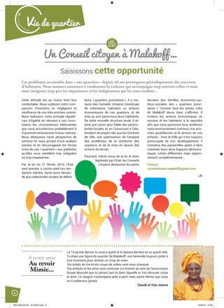 Malak
ocktailn° 78
6
Vie de quartier
Un Conseil citoyen à Malakoff…
Saisissons cette opportunité
Les problèmes accumulés dans « nos quartiers » depuis 40 ans provoquent périodiquement des réactions
d’habitants. Nous sommes unanimes à condamner la violence qui accompagne trop souvent celles-ci mais
nous intégrons trop peu les impatiences et les indignations qui les sous-tendent...
Cette attitude est au moins trois fois
contestable. Nous oublions notre com-
passion d’humains en négligeant la
souffrance de nos très proches voisins.
Nous bafouons notre principe républi-
cain d’égalité en refusant à ces conci-
toyens les circonstances atténuantes
que nous accorderions probablement à
d’autresetcertainementànous-mêmes.
Nous délaissons toute perspective de
solution en nous privant d’une analyse
sincère et en décourageant les forces
vives de ces « quartiers » aux prétextes
qu’elles nous semblent trop indignées
ou trop impatientes…
Par la loi du 21 février 2015, l’Etat
veut prendre à contre-pied ces ten-
dances stériles. Après avoir deman-
dé aux collectivités locales de déﬁnir
leurs « quartiers prioritaires », il y ins-
taure des Conseils citoyens constitués
de volontaires, habitants ou acteurs
économiques de ces quartiers, et de
tirés au sort parmi tous leurs habitants.
De cette nouvelle structure seule, il at-
tend une vision plus ﬁdèle des particu-
larités locales et, en l’associant à l’éla-
boration de projets tels que les Contrats
de ville, une optimisation de l’analyse
des problèmes, de la recherche des
solutions et de la mise en œuvre des
actions de terrain.
Pourtant, même issus de la loi et donc
légitimés par l’Etat, les Conseils
citoyens demeurent les petits
derniers des familles économico-po-
litico-sociales des « quartiers priori-
taires ». Comme tous les autres, celui
de Malakoff devra donc s’afﬁrmer. Il
invitera les acteurs économiques ou
sociaux et les habitants à le rejoindre
aﬁn que nous puissions tous améliorer
notre environnement commun, nos acti-
vités quotidiennes et le devenir de nos
enfants… Avec la Ville qui s’est toujours
préoccupée de son développement, il
inventera des passerelles aptes à faire
coexister leurs deux logiques démocra-
tiques, certes différentes mais objecti-
vement complémentaires…
Contact :
conseilcitoyen.malakoff@gmail.com
JC
A notre amie
Au revoir
Mimie...
Le 15 janvier dernier tu nous a quitté et tu laisses derrière toi un grand vide.
Tu étais une ﬁgure du quartier de Malakoff, une bénévole toujours prête à
tout moments pour donner un coup de main.
Tes éclats de rire et tes coups de colère vont nous manquer.
Tes enfants et tes amis vont continuer à s’investir au sein de l’association
Gouye Mouride que tu aimais tant et dans laquelle tu t’es dévouée corps
et âme. Le chagrin s’estompera petit à petit mais sache Mimie que nous
ne t’oublierons jamais
Claude et Tata Jeanne
MALAKOCKTAIL_79_EXE2.indd 6MALAKOCKTAIL_79_EXE2.indd 6 14/03/16 12:3814/03/16 12:38
 