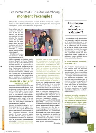 7
Devant les incivilités récurrentes au sein de leur immeuble, les loca-
taires du 1 rue du Luxembourg ont décidé d’imaginer des moyens pour
changer les choses dans la mesure du possible.
Pour ce faire, deux ren-
contres ont été initiées
dans le hall de l’im-
meuble. Une au mois
de novembre 2016, aﬁn
d’établir les constats
autour des problèmes
relevés par les loca-
taires, l’autre au mois
de janvier, aﬁn de lis-
ter des propositions à
soumettre à l’agence
Nantes Métropole Habi-
tat de Malakoff.
Suite à cette démarche,
une réunion a eu lieu
en présence de Gérard
Allain, responsable de l’agence Goudy/
Antenne Malakoff et Ronan Picquet,
responsable du secteur Malakoff/Saint
Donatien directeur de l’agence. Celui-ci
a salué l’initiative et fait part de sa vo-
lonté d’accompagner la démarche. Il a
d’ailleurs émis le souhait de venir à son
tour à la rencontre des habitants, pour
que l’échange mis en place puisse per-
mettre la réalisation des souhaits émis
par les locataires. Ce que les locataires
demandent se résume en trois mots :
PROPRETÉ – SECURITÉ
TRANQUILLITÉ.
Parmi les nombreuses propositions, les
habitants de l’immeuble pensent qu’en
aménageant et décorant le hall avec des
couleurs plus chaudes, il deviendrait plus
vivant. Il serait plus agréable en y inté-
grant un banc avec une plante, permet-
tant ainsi de s’asseoir, notamment pour
les personnes âgées lorsqu’il ne fait pas
beau. Cela aurait pour effet d’avoir une
veille dans le hall de façon indirecte et de
permettre plus de dialogue.
Ils sont persuadés que plus les loca-
taires s’approprieront cet espace com-
mun, plus il sera respecté. Il a même été
évoqué que cet espace puisse devenir un
lieu « d’expositions éphémères » dans le
quartier. Un constat majeur est apparu
lors des différents échanges autour du
manque de lieu de vie pour les jeunes, qui
de ce fait se retrouve le soir dans les halls
d’immeuble : « Concernant le phénomène
de squattage qui n’est pas propre à notre
immeuble, mais qui nous interpelle et
que nous subissons au quotidien. Nous
souhaitons la mise en place d’un groupe
de travail entre Nantes Métropole Habi-
tat, la Ville de Nantes, les éducateurs de
l’ADPS, les médiateurs de quartier et des
locataires volontaires. Nous portons le
constat qu’aucun lieu de vie n’est à dis-
position des jeunes le soir dans le quartier
et que cela est une des causes des pro-
blèmes d’incivilité. Nous sommes bien
conscients que cela ne doit pas en être la
seule réponse, mais elle en fait partie. ».
D’autre part, il a été soumis que le volet
éducatif des familles et de l’ensemble
des locataires devait être renforcé. No-
tamment sur l’apport de nourritures en
abondance pour les pigeons, mais aussi
pour les mouettes. Beaucoup de per-
sonnes ignorent que cela peut engendrer
l’apport de maladies très graves pour la
population. Sans compter les détériora-
tions dues à leur présence massive.
La création d’un « LABEL RESPONSABLE
LOCATAIRE » valorisant les immeubles
où les habitants s’engagent dans le res-
pect et la valorisation de celui-ci a éga-
lement été évoquée. Une fête des voi-
sins sera programmée au printemps au
pied de l’immeuble, pour continuer les
échanges et créer du lien entre locataires.
C’est avec l’engagement au quotidien de
chaque habitant que les choses sont
susceptibles de changer. Nous sommes
tous responsables de nos conditions de
vie et de notre environnement.
Christophe
Deux locaux
de pré-tri
encombrants
à Malakoff !
Les locataires du 1 rue du Luxembourg
montrent l’exemple !
2 locaux de pré-tri des encombrants
vont être ouverts à la ﬁn du printemps
au 3 rue de Luxembourg et 2 rue
d’Irlande par Nantes Métropole Habi-
tat, en collaboration avec les services
de la ville de Nantes et de Nantes
Métropole. Les locataires des rues de
Tchécoslovaquie, Luxembourg, Ma-
drid, Angleterre et Irlande vont donc
être sollicités par leur bailleur dans le
cadre d’une enquête préalable, aﬁn de
mieux connaître leurs besoins.
Un local de pré-tri des encombrants,
qu’est ce que c’est ?
Aﬁn d’éviter les encombrants sur la
voie publique, dans une démarche
écocitoyenne, aﬁn de donner une
seconde vie aux déchets recyclables
et créer de l’emploi, deux créneaux de
2 heures par semaine seront ouverts
pour déposer vos encombrants ! Les
locataires pourront y déposer ceux ci
(cartons, meubles réemployables et
non-réemployables, textiles, équipe-
ments électriques et électroniques
D3E, etc…). Ils seront ensuite collec-
tés par des associations de réemploi
des déchets et d’insertion par l’acti-
vité économique.
Les travaux de création, conception et
exécution des embellissements mu-
raux à l’intérieur des locaux de pré-tri
sont conﬁés à des jeunes du quartier,
par le biais de l’ADPS (Agence Dépar-
tementale de Prévention Spécialisée).
MALAKOCKTAIL_79_EXE2.indd 7MALAKOCKTAIL_79_EXE2.indd 7 14/03/16 12:3814/03/16 12:38
 